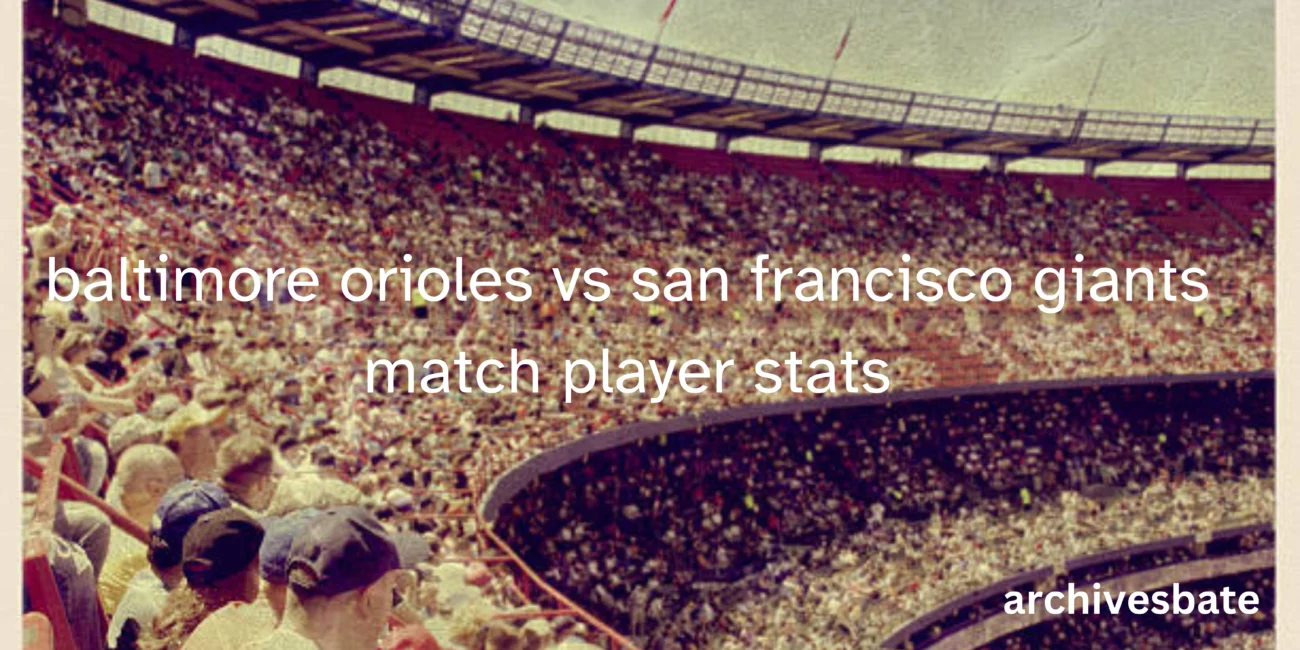 baltimore orioles vs san francisco giants match player stats